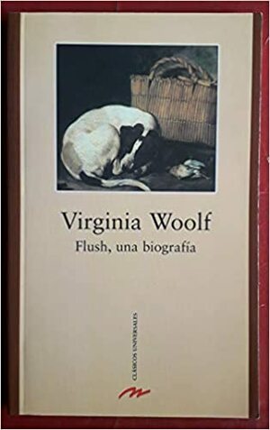 Flush, Una Biografia by Virginia Woolf