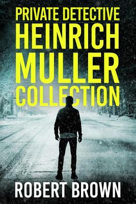 Private Detective Heinrich Muller Collection by Robert Brown