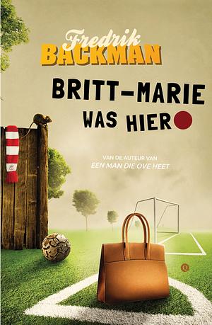 Britt-Marie was hier by Fredrik Backman