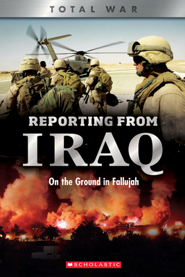 Reporting from Iraq (X Books: Total War): On the Ground in Fallujah by Candy J. Cooper
