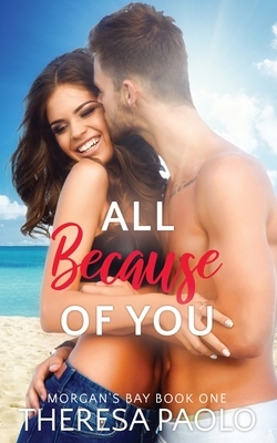 All Because of You by Theresa Paolo