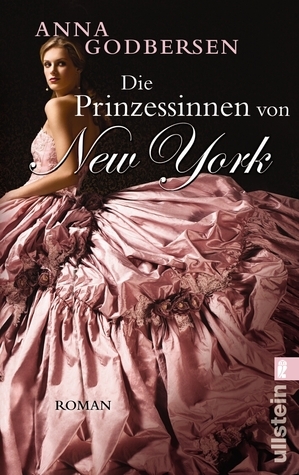 Die Prinzessinnen von New York by Franziska Weyer, Anna Godbersen
