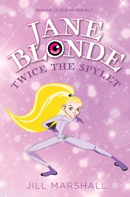 Jane Blonde Twice the Spylet by Jill Marshall