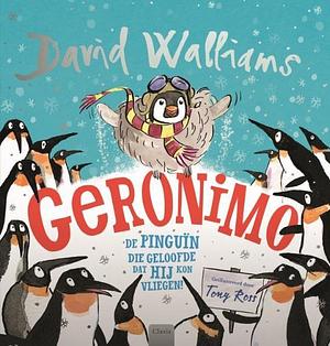 Geronimo. De pinguïn die geloofde dat hij kon vliegen by David Walliams