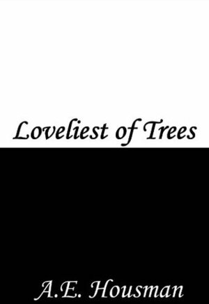 Loveliest of Trees by A.E. Housman