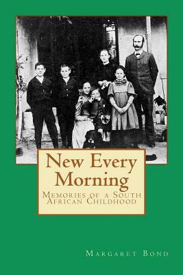 New Every Morning: Memories of a South African Childhood by Margaret Bond