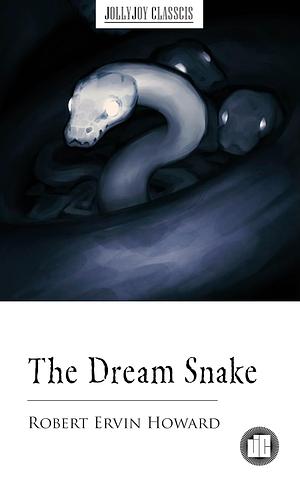 The Dream Snake by Robert E. Howard