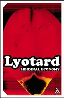 Libidinal Ekonomi by Jean-François Lyotard