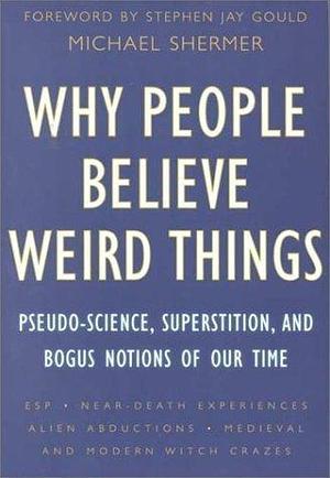 Why People Believe Weird Things: Pseudo-Science, Superstition, and Bogus Notions of Our Time by M.J.F. Media, M.J.F. Media