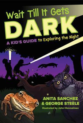 Wait Till It Gets Dark by Anita Sanchez, John Himmelman