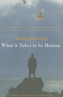 What It Takes to Be Human by Marilyn Bowering