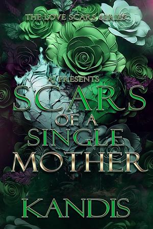 Scars of a Single Mother by Kandis Toliver, Kandis Toliver