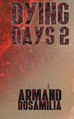 Dying Days 2 by Armand Rosamilia