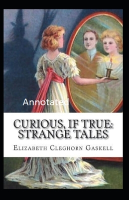 Curious If True Starnge Tale Annotated by Elizabeth Gaskell