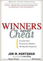 Winners Never Cheat: Everyday Values We Learned as Children But May Have Forgotten by Larry King, Neil Cavuto, Wayne Reaud, Jon M. Huntsman Sr.