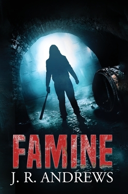 Famine by J. R. Andrews