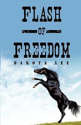 Flash of Freedom by Dakota Lee