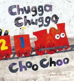 Chugga Chugga Choo Choo by Emma Garcia