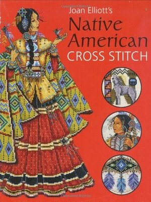 Joan Elliott's Native American Cross Stitch by Joan Elliott