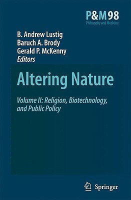 Altering Nature: Volume II: Religion, Biotechnology, and Public Policy by 