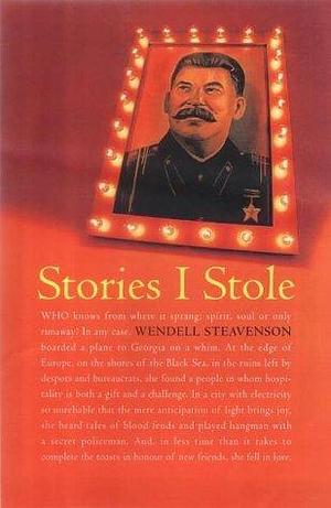 Stories I Stole: From Georgia by Wendell Steavenson (10-Jul-2003) Paperback by Wendell Steavenson, Wendell Steavenson