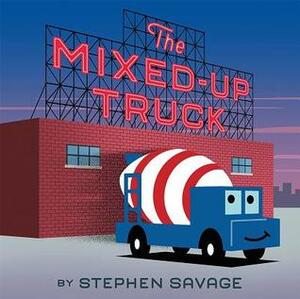 The Mixed-Up Truck by Stephen Savage