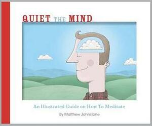 Quiet the Mind by Matthew Johnstone