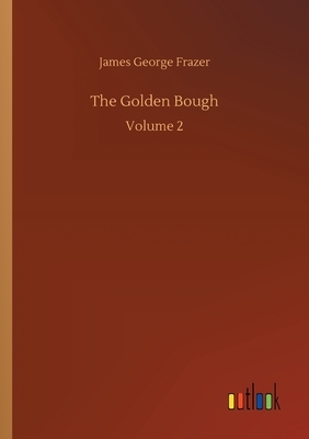 The Golden Bough: Volume 2 by James George Frazer