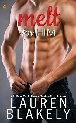 Melt for Him by Lauren Blakely