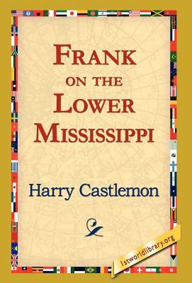 Frank on the Lower Mississippi by Harry Castlemon