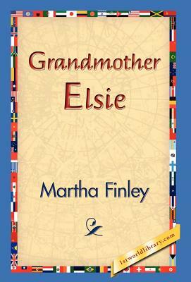 Grandmother Elsie by Martha Finley