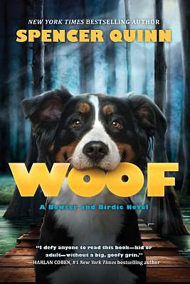 Woof: A Bowser and Birdie Novel by Spencer Quinn