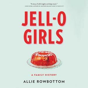 Jell-O Girls: A Family History by 