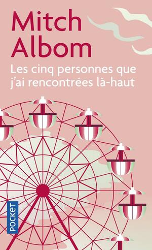 Les Cinq personnes que j'ai rencontrées là-haut by Mitch Albom