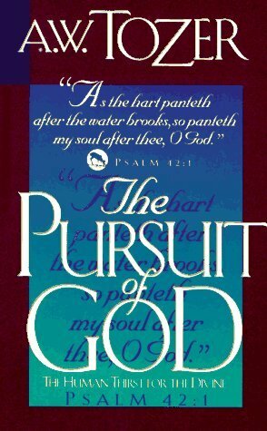 The Persuit of God by A.W. Tozer