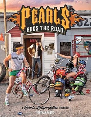 Pearls Hogs the Road: A Pearls Before Swine Treasury by Stephan Pastis