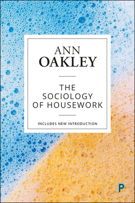 The Sociology of Housework by Ann Oakley