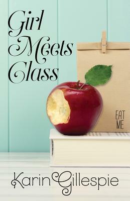 Girl Meets Class by Karin Gillespie