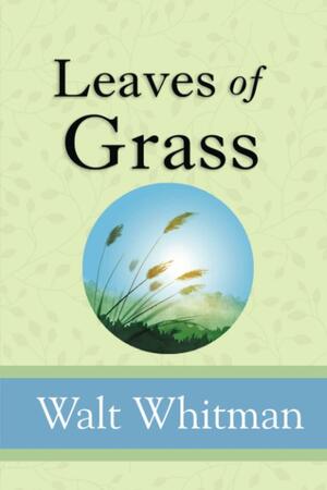 Leaves of Grass - the Deathbed Edition Complete with 400+ Poems (Reader's Library Classics) by Walt Whitman