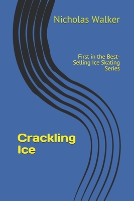 Crackling Ice: Best Selling Novel Now Available on Kindle by Nicholas Walker