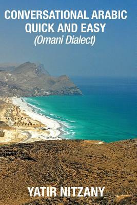 Conversational Arabic Quick and Easy: Omani Arabic Dialect by Yatir Nitzany