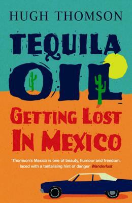 Tequila Oil by Hugh Thomson