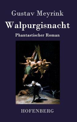 Walpurgisnacht: Phantastischer Roman by Gustav Meyrink