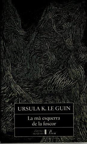 La mà esquerra de la foscor by Ursula K. Le Guin