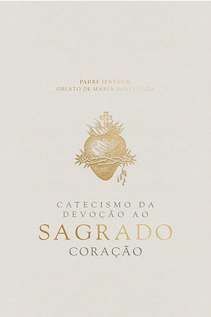 Catecismo da devoção ao Sagrado Coração de Jesus by Padre Ienveaux