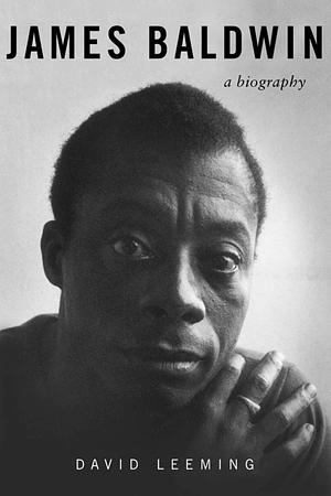 James Baldwin: A Biography by David A. Leeming
