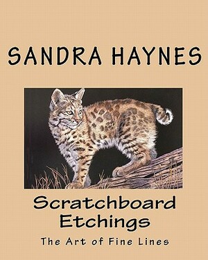 Scratchboard Etchings: The Art of Fine Lines by Sandra Haynes