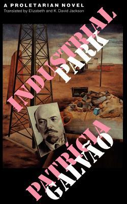 Industrial Park: A Proletarian Novel by Patricia Galvao, Patricia Galvao (Pagu)