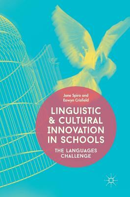 Linguistic and Cultural Innovation in Schools: The Languages Challenge by Jane Spiro, Eowyn Crisfield