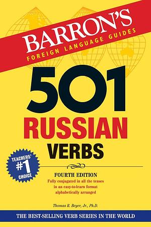 501 Russian Verbs by Thomas R. Beyer Jr.